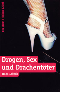 Hugo Lobeck - Drogen, Sex und Drachentöter